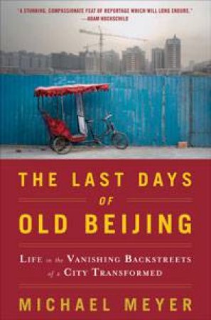 Last Days of Old Beijing by Michael Meyer