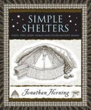 Simple Shelters Tents Tipis Yurts Domes and Other Ancient Homes