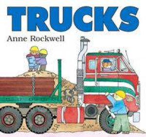 Trucks by Anne Rockwell
