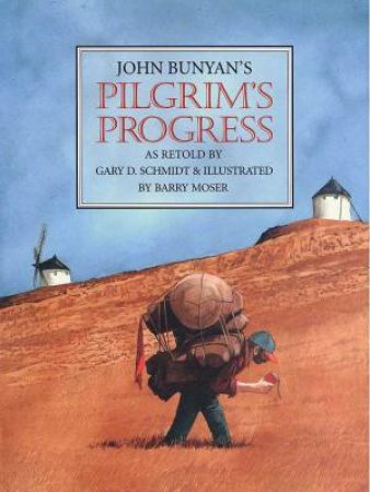 John Bunyan's Pilgrim's Progress by Gary Schmidt