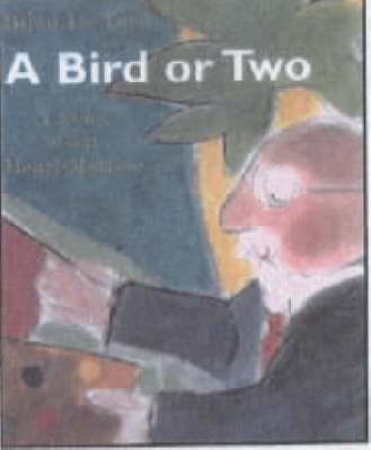 A Bird Or Two: A Story About Henri Matisse by Bijou Le Tord