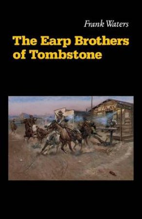 The Earp Brothers of Tombstone by Frank Waters