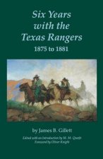 Six Years With the Texas Rangers 1875 to 1881