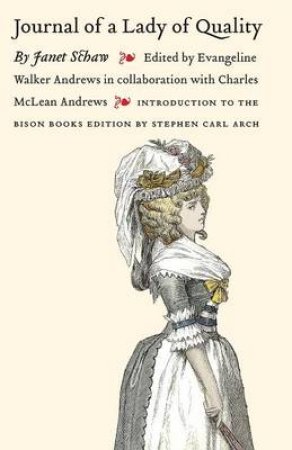 Journal of a Lady of Quality by Janet Schaw & Evangeline Walker Andrews & Charles M. Andrews & Stephen Carl Arch