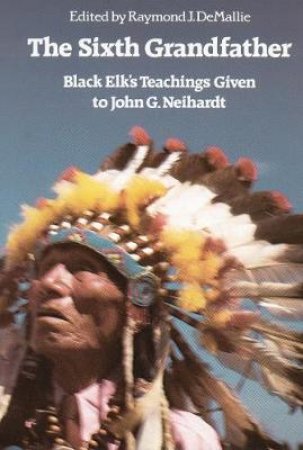 The Sixth Grandfather by Raymond J. Demallie
