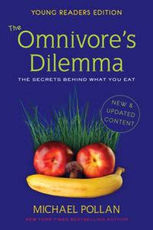 Omnivore's Dilemma: The Secrets Behind What You Eat, Young Readers Ed by Michael Pollan