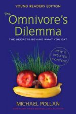 Omnivores Dilemma The Secrets Behind What You Eat Young Readers Ed