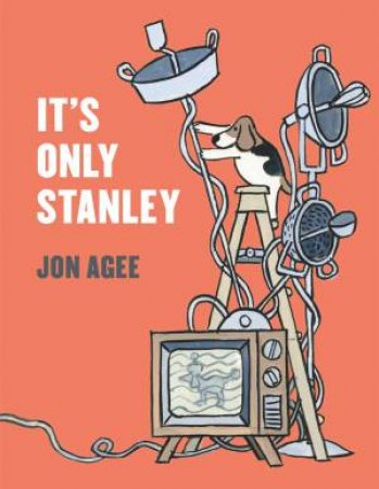 It's Only Stanley by Jon Agee