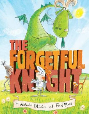 Forgetful Knight The by Michelle Robinson
