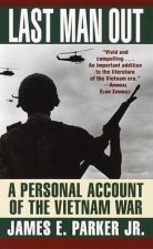 Last Man Out A Personal Account Of The Vietnam War