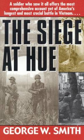 The Siege At Hue by George W Smith