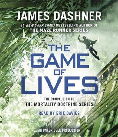 The Game Of Lives (Mortality Doctrine, Book Three) by James Dashner