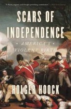 Scars Of Independence Americas Violent Birth