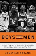 Boys Among Men How The PrepToPro Generation Redefined The Nba And Sparked A Basketball Revolution