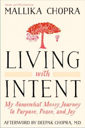 Living With Intent by Mallika Chopra