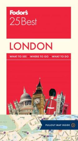 Fodor's 25 Best: London by Various