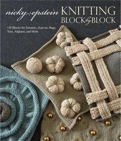 Knitting Block By Block by Nicky Epstein