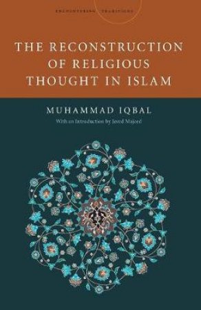 The Reconstruction of Religious Thought in Islam by Mohammad Iqbal