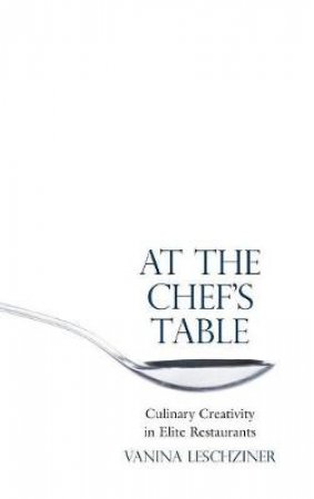 At the Chef's Table by Vanina Leschziner