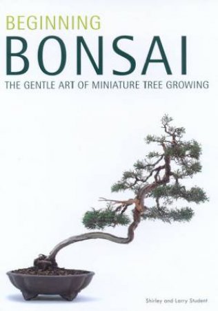 Beginning Bonsai by Shirley & Larry Student