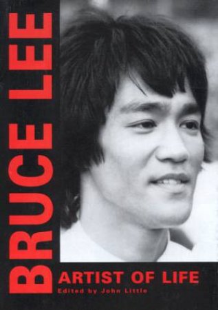 Bruce Lee Library: Artist Of Life by John Little