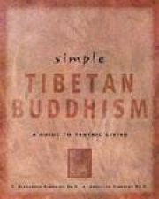 Simple Tibetan Buddhism A Guide To Tantric Living