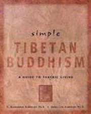 Simple Tibetan Buddhism A Guide To Tantric Living