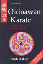Okinawan Karate Teachers Styles And Secret Techniques