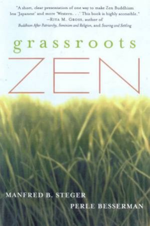 Grassroots Zen by Perle Besserman & Manfred Steger