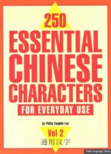 250 Essential Chinese Characters For Everyday Use Vol 2