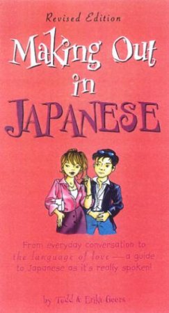 Making Out In Japanese by Todd & Erika Geers