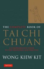 The Complete Book Of Tai Chi Chuan A comprehensive Guide To The Principles And Practice