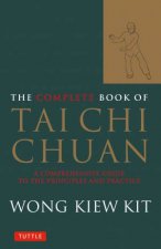 The Complete Book Of Tai Chi Chuan A comprehensive Guide To The Principles And Practice