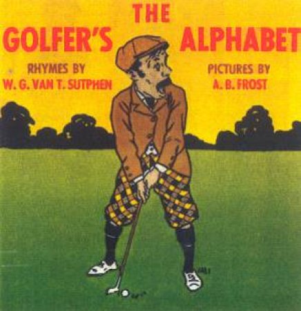 The Golfer's Alphabet by W G Van T Sutphen