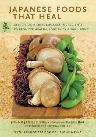 Japanese Foods That Heal by Jan Belleme