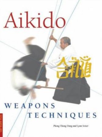 Aikido Weapons Techniques by Phong Thong Dang