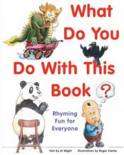 What Do You Do With This Book Rhyming Fun For Everyone