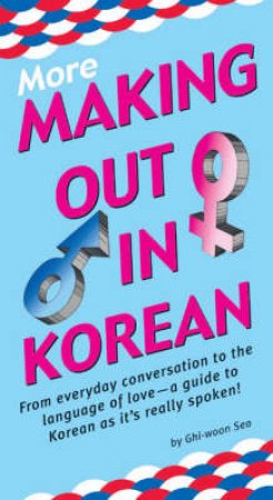 More Making Out in Korean by Ghi-Woon Seo