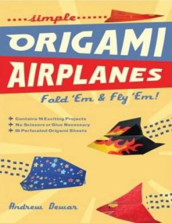 Simple Origami Airplanes by Andrew Dewar