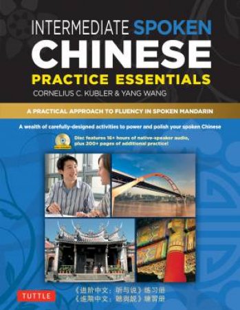 Intermediate Spoken Chinese Practice Essentials by Cornelius C. Kubler & Yang Wang