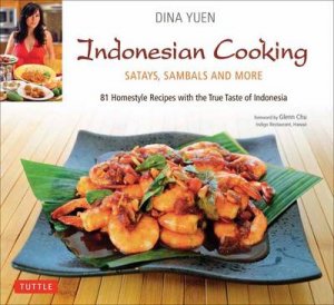 Indonesian Cooking by Dina Yuen & Glenn Chu