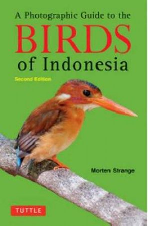 A Photographic Guide to the Birds of Indonesia by Morten Strange