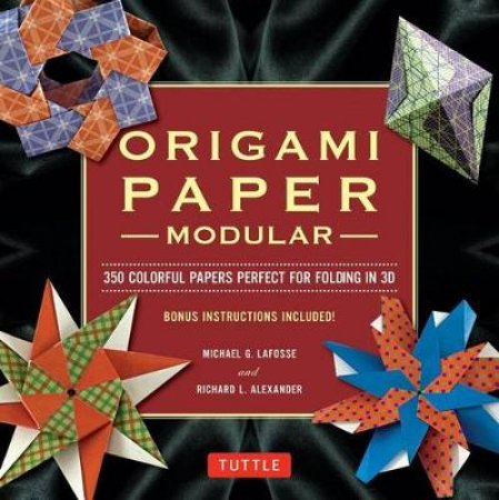 Modular Origami Paper Pack by Michael G. LaFosse & Richard L. Alexander