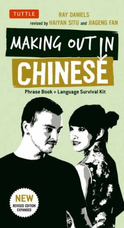 Making out in Chinese: Phrasebook & Language Survival Kit by Ray Daniels
