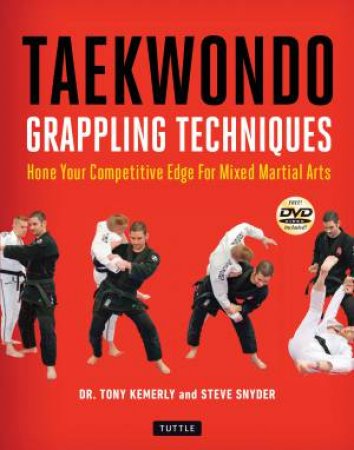 Taekwondo Grappling Techniques by Tony Kemerly & Steve  Snyder