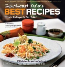 Southeast Asias Best Recipes From Bangkok to Bali