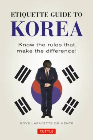 Etiquette Guide To Korea by Boye Lafayette De Mente & David Lukens