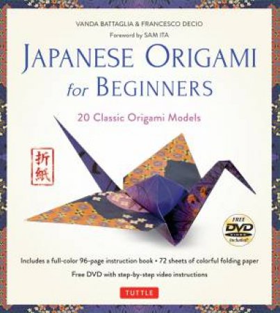 Japanese Origami for Beginners by Vanda Battaglia & Francesco Decio