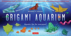 Origami Aquarium Kit - 2nd Ed by Michael G LaFosse