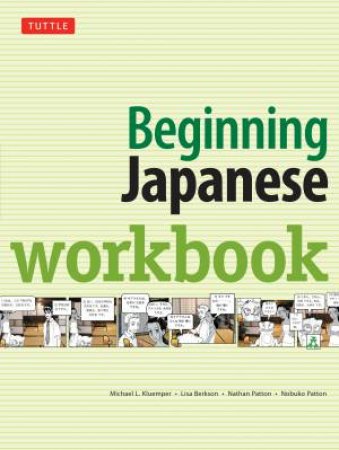 Beginning Japanese Workbook by Michael L Kluemper & Lisa Berkson & Nathan Patton & Nobuko Patton